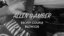 Watch Allen's Ebony Couple Swallow Big Black Cock Cumshot!