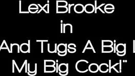 Sexy Lexi Wants Big Dick