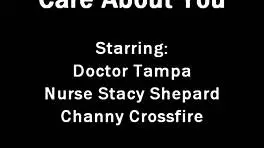 Do doctors care about Channy Crossfire? She's getting taken