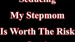 Seducing My Stepmom Is Worth The Risk!
